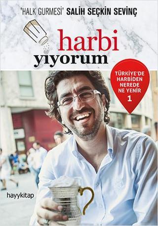 Harbi Yiyorum - Türkiye'de Harbiden Nerede Ne Yenir 1 Seçkin Sevinç Hayykitap
