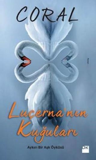 Luçerna'nın Kuğuları - Mehmet Coral - Doğan Kitap