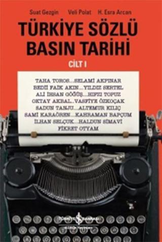 Türkiye Sözlü Basın Tarihi - Cilt 1 - Veli Polat - İş Bankası Kültür Yayınları