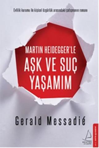 Martın Heidegger'le Aşk ve Suç Yaşamım - Gerald Messadie - Destek Yayınları