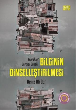 Bilginin Dinselleştirilmesi - Deniz Ali Gür - Nota Bene Yayınları