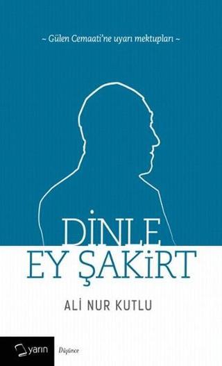 Dinle Ey Şakirt - Ali Nur Kutlu - Yarın Yayınları