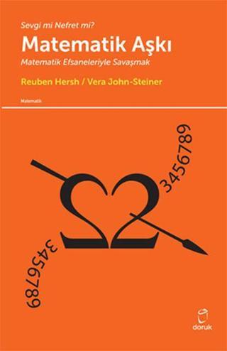 Sevgi mi Nefret mi? Matematik Aşkı - Matematik Efsaneleriyle Savaşmak - Reuben Hersh - Doruk Yayınları