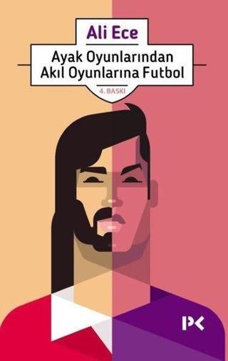 Ayak Oyunlarından Akıl Oyunlarına Futbol - Ali Ece - Profil Kitap Yayınevi