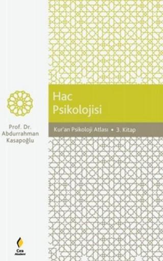 Hac Psikolojisi - Kur'an Psikoloji Atlası 3. Kitap - Abdurrahman Kasapoğlu - Çıra Yayınları