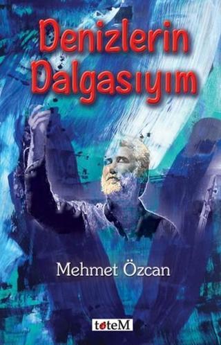 Denizlerin Dalgasıyım - Mehmet Özcan - Totem