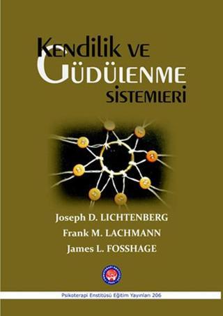 Kendilik ve Güdülenme Sistemleri - Joseph D. Lichtenberg - Psikoterapi Enstitüsü