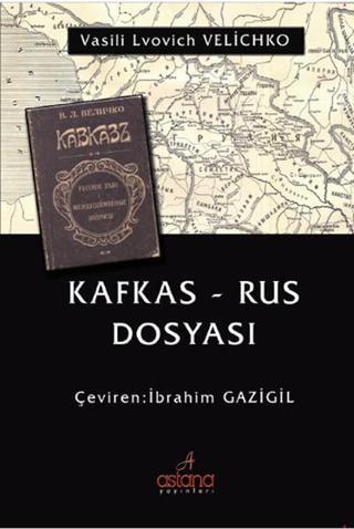 Kafkas - Rus Dosyası - İbrahim Gazigil - Astana Yayınları