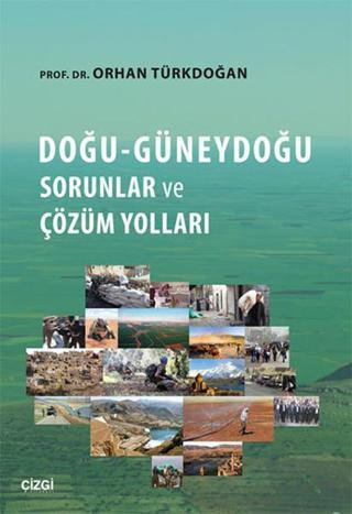 Doğu Güneydoğu Sorunlar ve Çözüm Yolları - Orhan Türkdoğan - Çizgi Kitabevi