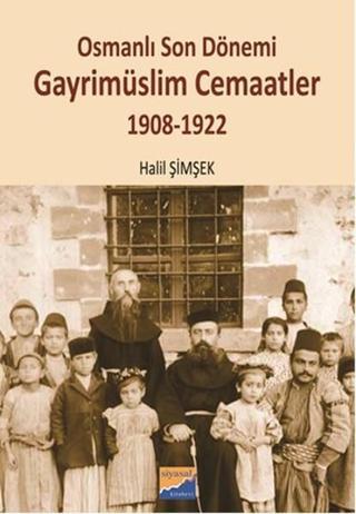 Osmanlı Son Dönemi Gayrimüslim Cemaatler - Halil Şimşek - Siyasal Kitabevi