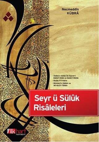 Seyr ü Sülük Risaleleri - Necmeddin Kübra - İlk Harf Yayınları