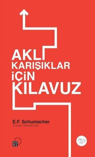 Aklı Karışıklar İçin Kılavuz - E.F. Schumacher - Küre Yayınları