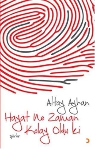 Hayat Ne Zaman Kolay Oldu Ki - Altay Ayhan - Cinius Yayınevi