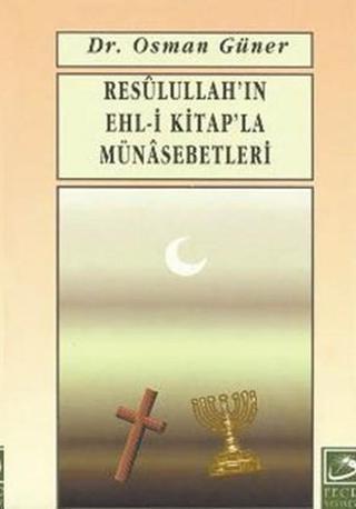 Resulullah'ın Ehl-i Kitap'la Münasebetleri - Osman Güner - Fecr Yayınları