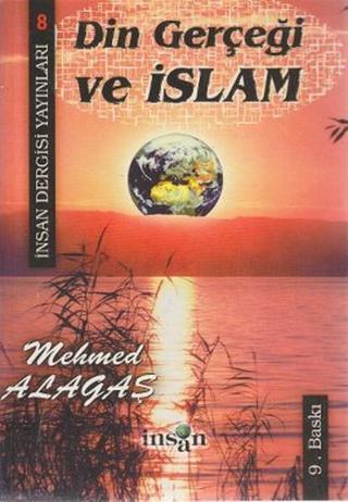 Din Gerçeği ve İslam - Mehmed Alagaş - İnsan Dergisi Yayınları