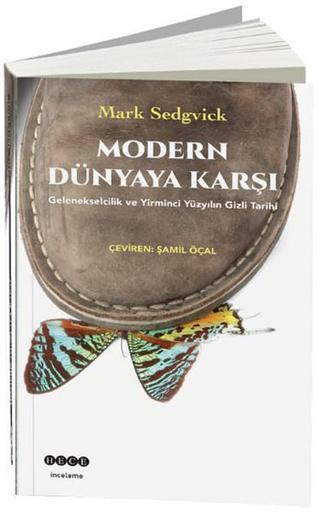 Modern Dünyaya Karşı - Mark Sedgvick - Hece Yayınları