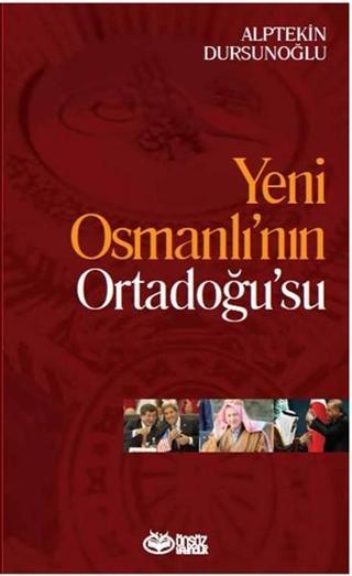 Yeni Osmanlı'nın Ordadoğu'su - Alptekin Dursunoğlu - Önsöz Yayıncılık