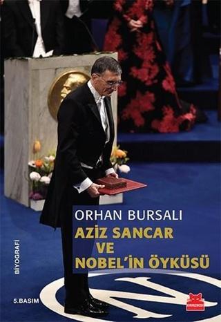 Aziz Sancar ve Nobel'in Öyküsü - Orhan Bursalı - Kırmızı Kedi Yayınevi