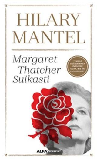 Margaret Thatcher Suikasti - Hilary Mantel - Alfa Yayıncılık
