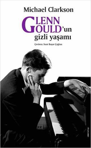 Glenn Gouldun Gizli Yaşamı - Michael Clarkson - Zoom Kitap