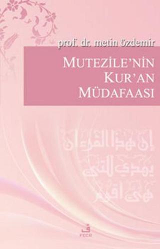 Mutezile'nin Kur'an Müdafaası Metin Özdemir Fecr Yayınları