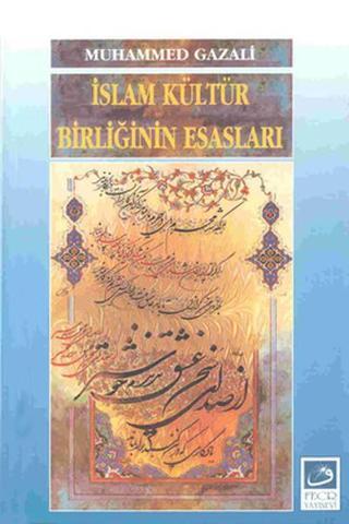 İslam Kültür Birliğinin Esasları - Muhammed Gazali - Fecr Yayınları