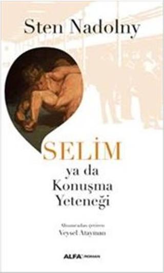 Selim ya da Konuşma Yeteneği - Sten Nadolny - Alfa Yayıncılık