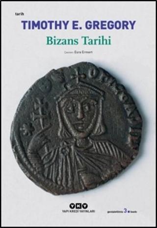 Bizans Tarihi - Timothy E. Gregory - Yapı Kredi Yayınları