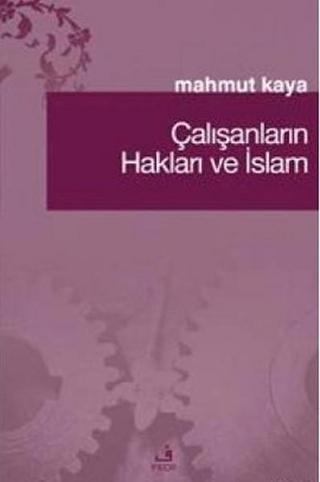 Çalışanların Hakları ve İslam - Mahmut Kaya - Fecr Yayınları