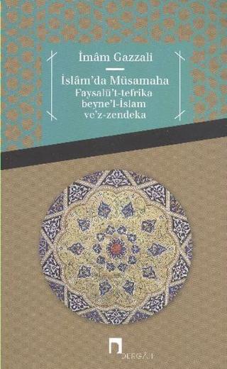 İslamda Müsamaha Faysalüt Tefrika Beynel İslam Vez Zendeka - İmam Gazzali - Dergah Yayınları