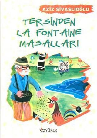 Tersinden La Fontaine Masalları - Aziz Sivaslıoğlu - Özyürek Yayınevi