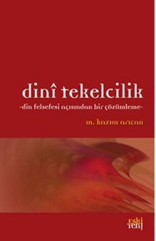 Dini Tekelcilik - M. Kazım Arıcan - Eskiyeni Yayınları