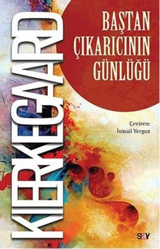 Baştan Çıkarıcının Günlüğü - Soren Kierkegaard - Say Yayınları