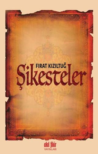 Şikesteler - Fırat Kızıltuğ - Akıl Fikir Yayınları