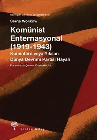 Komünist Enternasyonal 1919-1943 - Serge Wolikow - Yordam Kitap