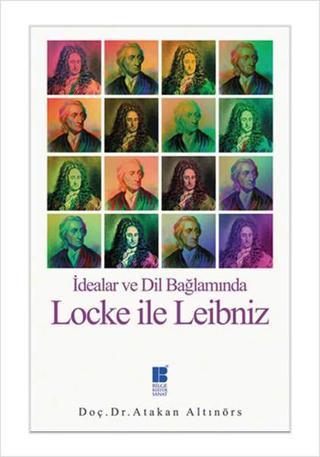 İdealar ve Dil Bağlamında Locke ile Leibniz - Atakan Altınörs - Bilge Kültür Sanat
