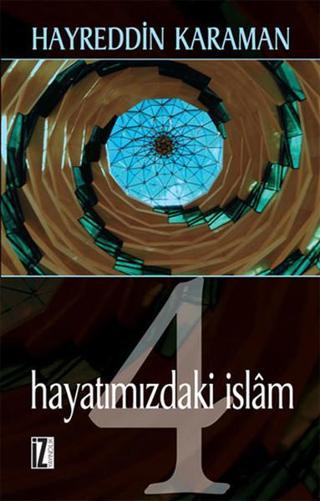 Hayatımızdaki İslam 4 - Hayreddin Karaman - İz Yayıncılık