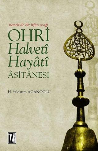 Ohri Halveti-Hayati Asitanesi - H. Yıldırım Ağanoğlu - İz Yayıncılık