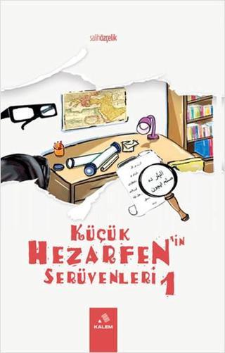 Küçük Hezarfen'in Serüvenleri 1 - Salih Özçelik - Kalem Vakfı Yayınları
