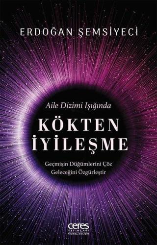 Aile Dizimi Işığında Kökten İyileşme - Ceres Yayınları