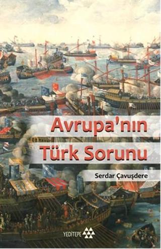 Avrupa'nın Türk Sorunu - Serdar Çavuşdere - Yeditepe Yayınevi
