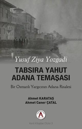 Tabsira Yahut Adana Temaşası - Yusuf Ziya Yozgadi - Akademisyen Kitabevi