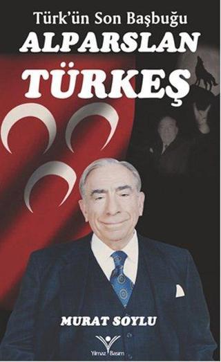 Alparslan Türkeş - Murat Soylu - Yılmaz Basım