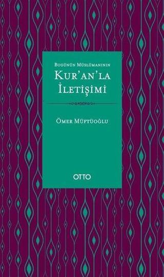 Bugünün Müslümanının Kur'an'la İletişimi - Ömer Müftüoğlu - Otto