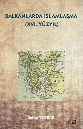 Balkanlarda İslamlaşma - 16. Yüzyıl - Serap Toprak - Gece Kitaplığı