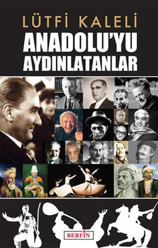 Anadolu'yu Aydınlatanlar - Lütfi Kaleli - Berfin Yayınları