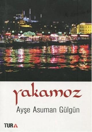 Yakamoz - Ayşe Asuman Gülgün - Tura Yayıncılık