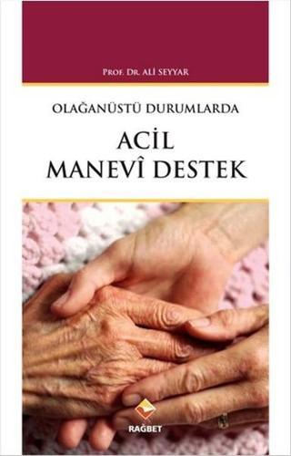 Olağanüstü Durumlarda Acil Manevi Destek - Ali Seyyar - Rağbet Yayınları