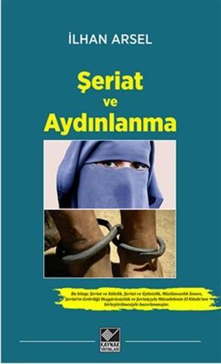 Şeriat ve Aydınlanma - İlhan Arsel - Kaynak Yayınları