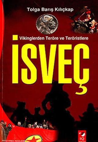 Vikinglerden Terör ve Teröristlere : İsveç - Tolga Barış Kılıçkap - IQ Kültür Sanat Yayıncılık